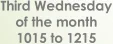 Third Wednesday of the month 1015 to 1215